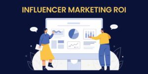 Read more about the article The ROI of Influencer Marketing: Is It Worth the Investment for Brands?